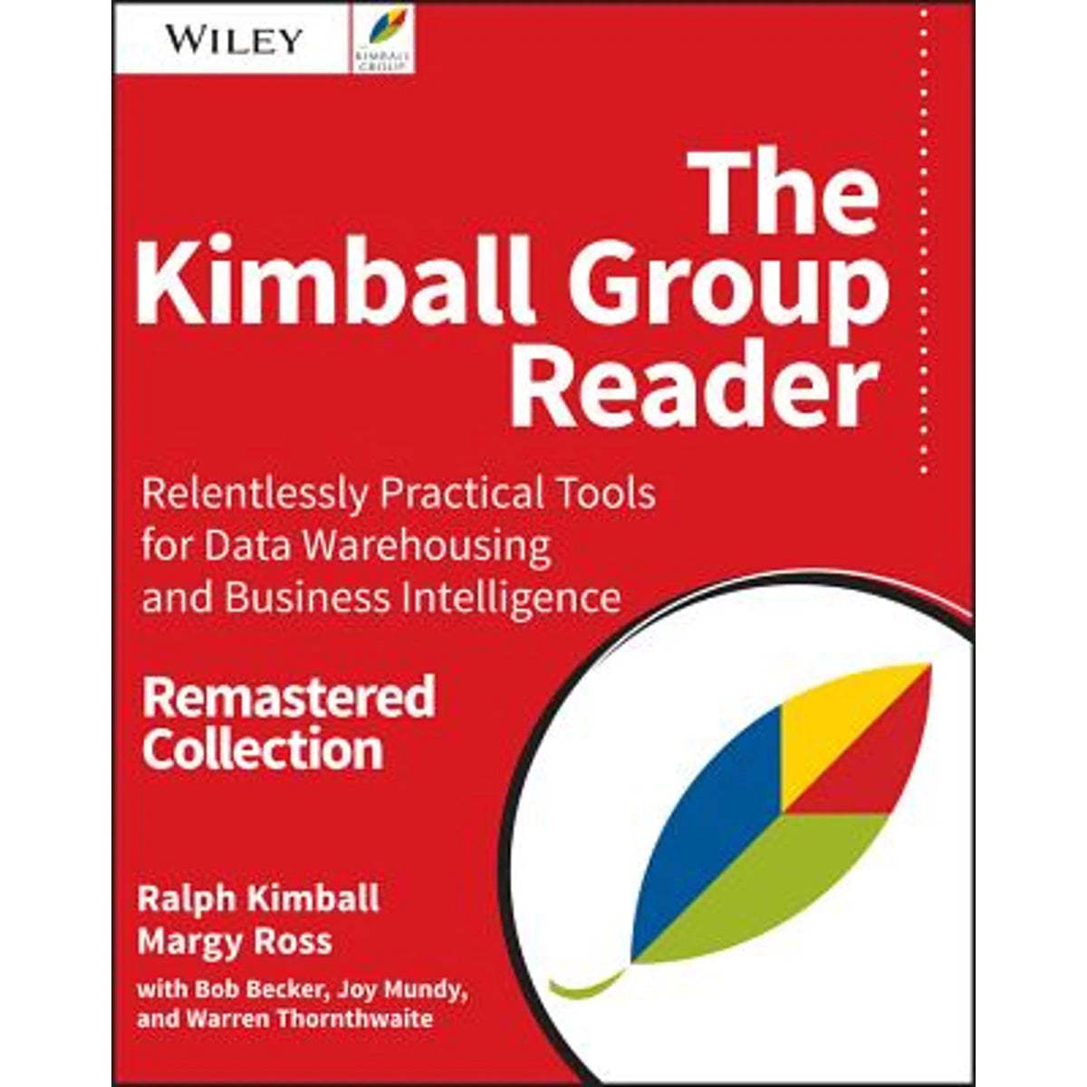 Pre-Owned The Kimball Group Reader: Relentlessly Practical Tools for Data Warehousing and Business (Paperback) by Ralph Kimball, Margy Ross, Bob Becker